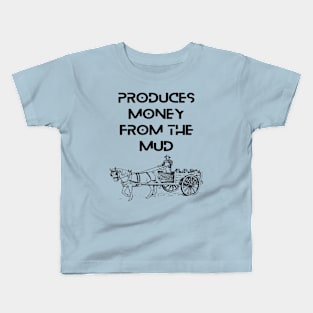 Farmers - Produces money from the mud Kids T-Shirt